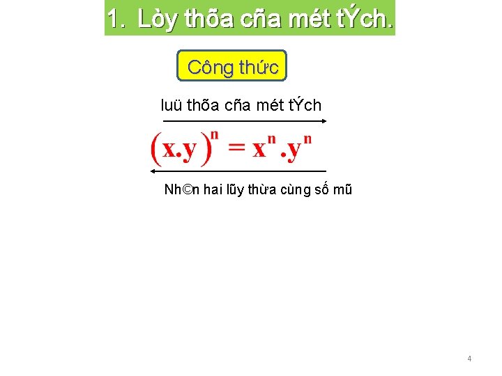 1. Lòy thõa cña mét tÝch. Công thức luü thõa cña mét tÝch Nh©n