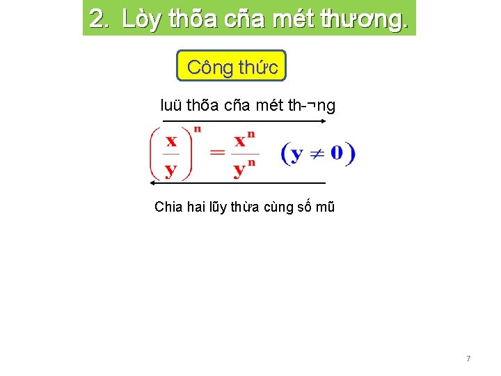 2. Lòy thõa cña mét thương. Công thức luü thõa cña mét th ¬ng