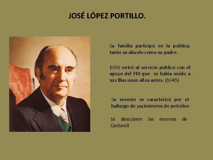 JOSÉ LÓPEZ PORTILLO. Su familia participó en la política, tanto su abuelo como su