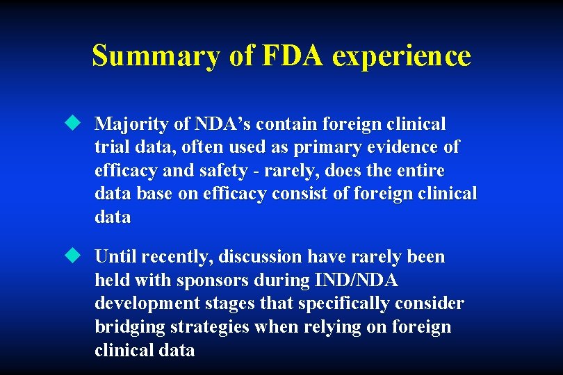 Summary of FDA experience u Majority of NDA’s contain foreign clinical trial data, often