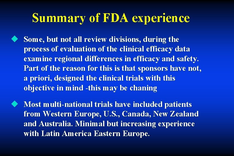 Summary of FDA experience u Some, but not all review divisions, during the process