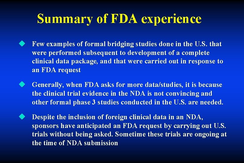 Summary of FDA experience u Few examples of formal bridging studies done in the