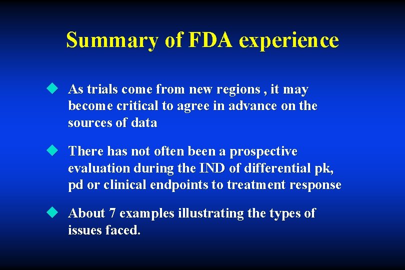 Summary of FDA experience u As trials come from new regions , it may