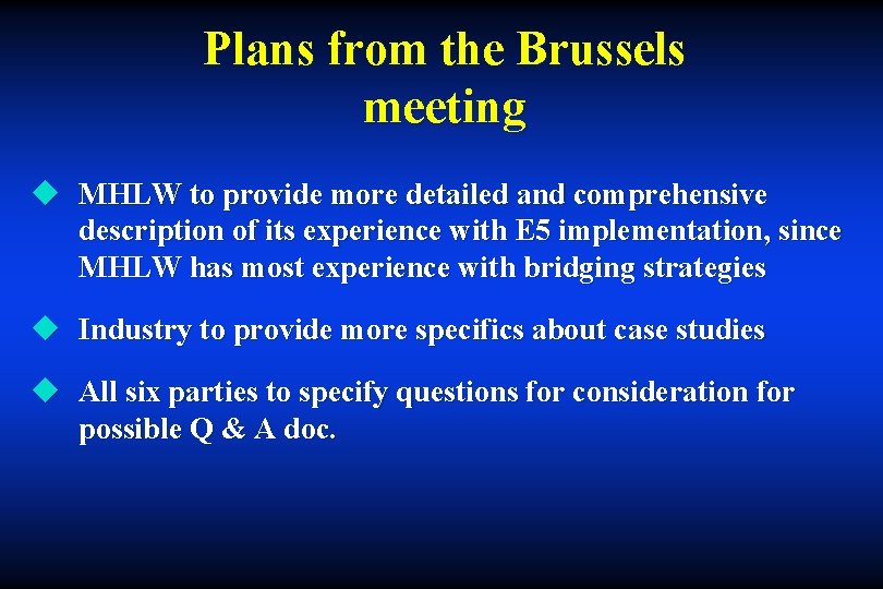 Plans from the Brussels meeting u MHLW to provide more detailed and comprehensive description