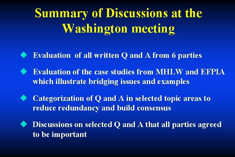 Summary of Discussions at the Washington meeting u Evaluation of all written Q and