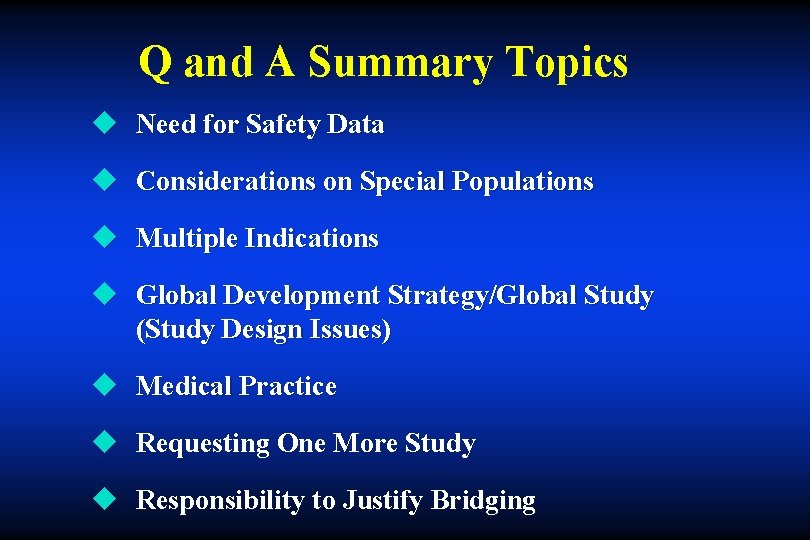 Q and A Summary Topics u Need for Safety Data u Considerations on Special