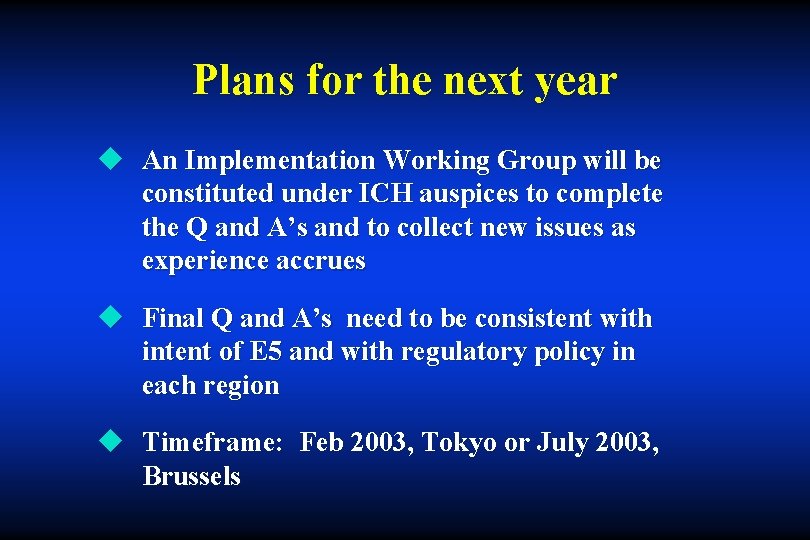 Plans for the next year u An Implementation Working Group will be constituted under