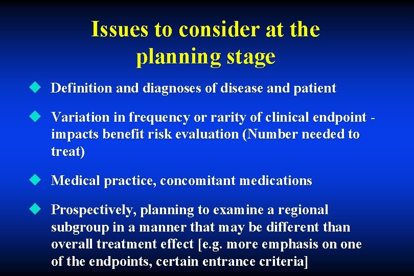 Issues to consider at the planning stage u Definition and diagnoses of disease and