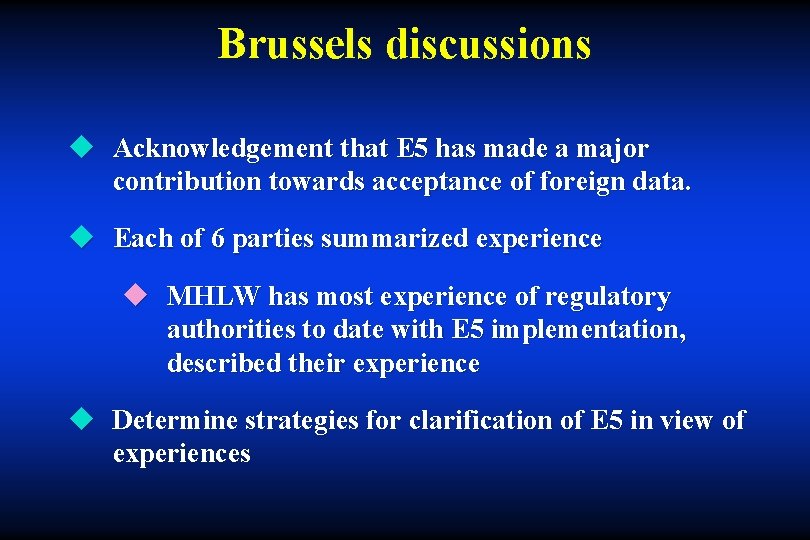Brussels discussions u Acknowledgement that E 5 has made a major contribution towards acceptance