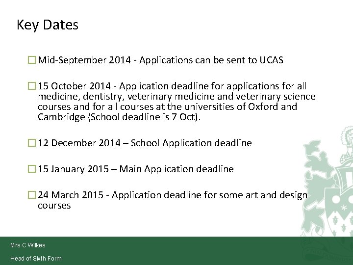 Key Dates �Mid-September 2014 - Applications can be sent to UCAS � 15 October