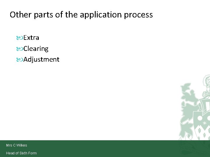 Other parts of the application process Extra Clearing Adjustment Mrs C Wilkes Head of