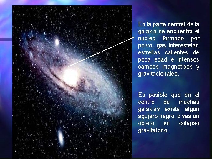 En la parte central de la galaxia se encuentra el núcleo formado por polvo,