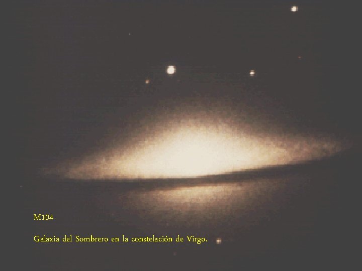 M 104 Galaxia del Sombrero en la constelación de Virgo. 