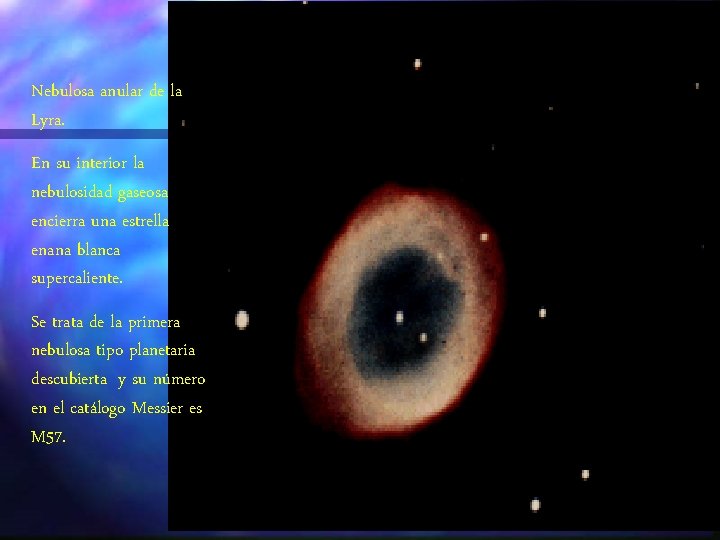 Nebulosa anular de la Lyra. En su interior la nebulosidad gaseosa encierra una estrella