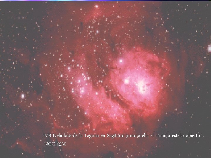 M 8 Nebulosa de la Laguna en Sagitario junto a ella el cúmulo estelar