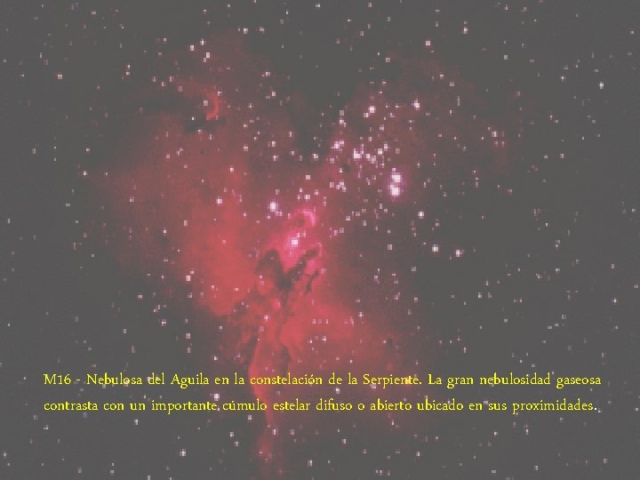 M 16 - Nebulosa del Aguila en la constelación de la Serpiente. La gran