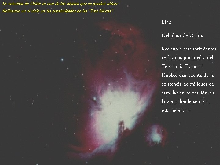 La nebulosa de Orión es uno de los objetos que se pueden ubicar fácilmente