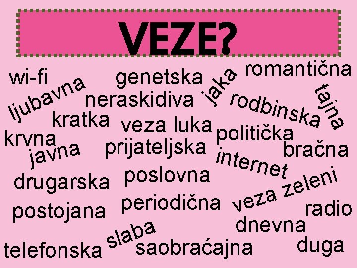 VEZE? romantična a ka ja tajn wi-fi a genetska n v r o a