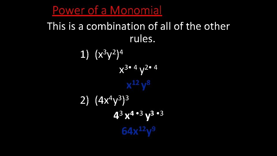 Power of a Monomial This is a combination of all of the other rules.