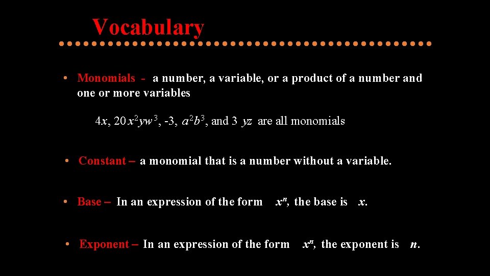 Vocabulary • Monomials - a number, a variable, or a product of a number