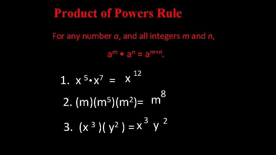 Product of Powers Rule For any number a, and all integers m and n,
