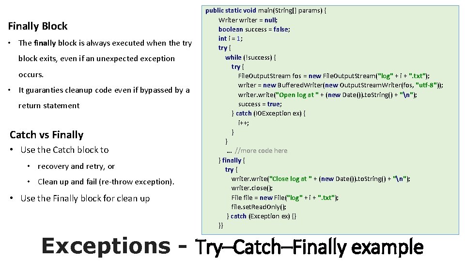 Finally Block • The finally block is always executed when the try block exits,