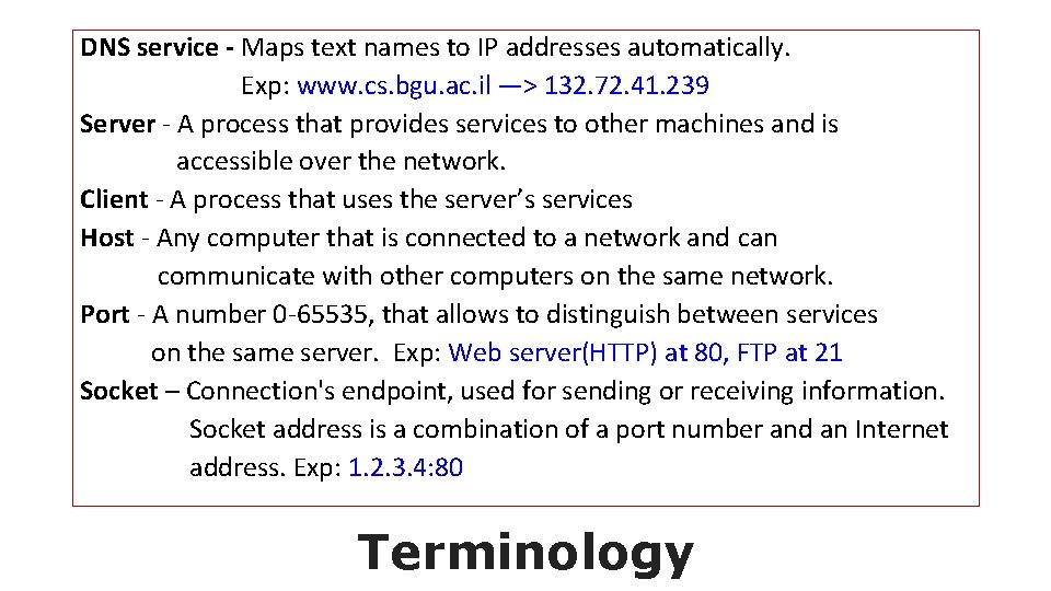 DNS service - Maps text names to IP addresses automatically. Exp: www. cs. bgu.