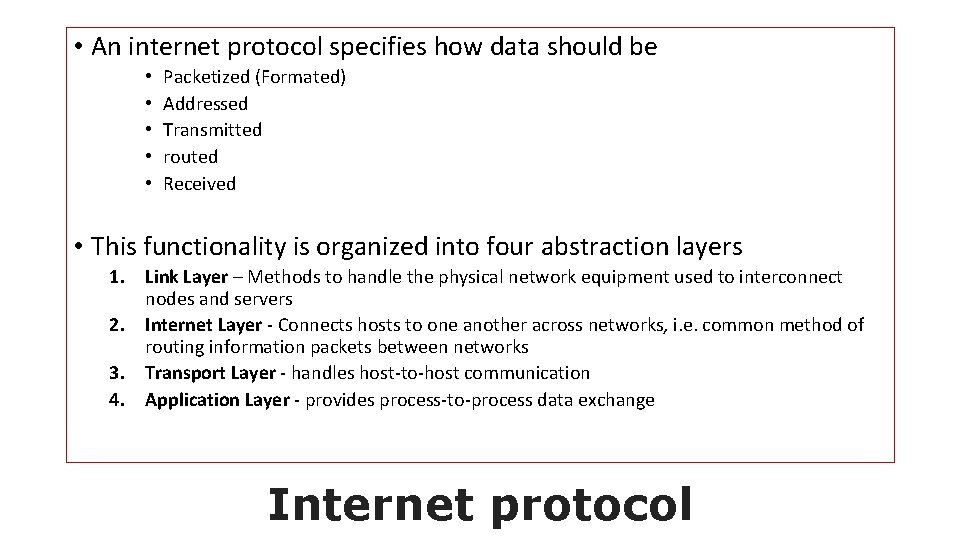  • An internet protocol specifies how data should be • • • Packetized