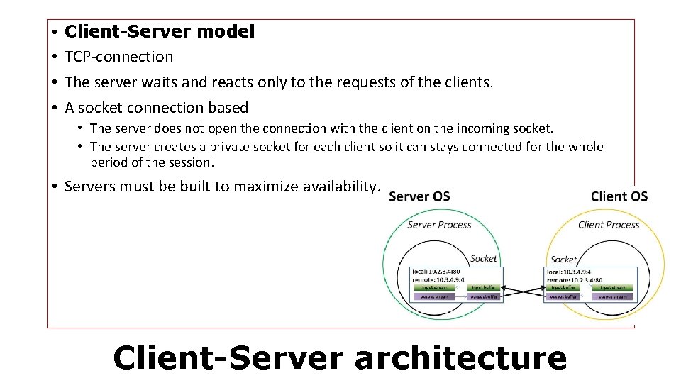  • • Client-Server model TCP-connection The server waits and reacts only to the