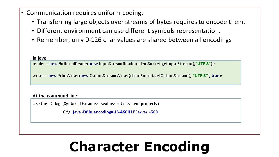 • Communication requires uniform coding: • Transferring large objects over streams of bytes