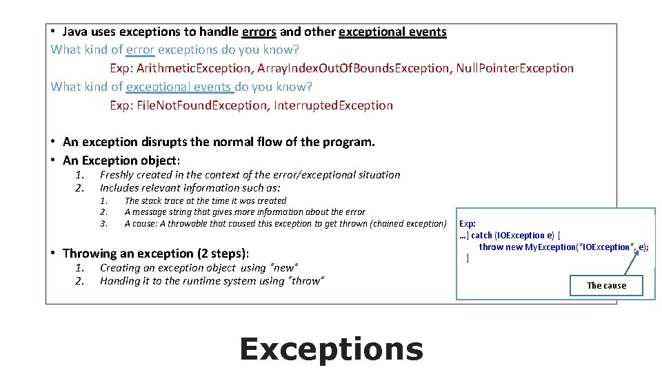  • Java uses exceptions to handle errors and other exceptional events What kind