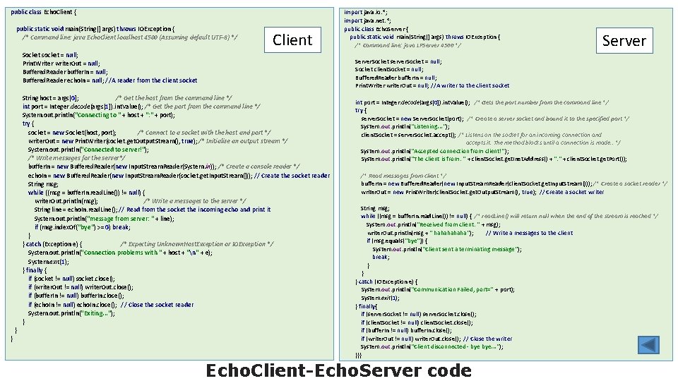 public class Echo. Client { public static void main(String[] args) throws IOException { /*