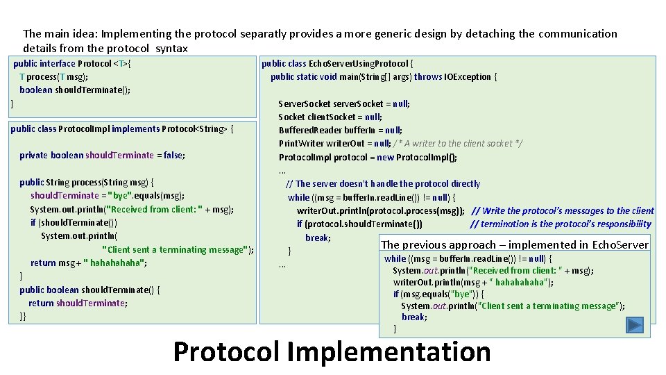 The main idea: Implementing the protocol separatly provides a more generic design by detaching