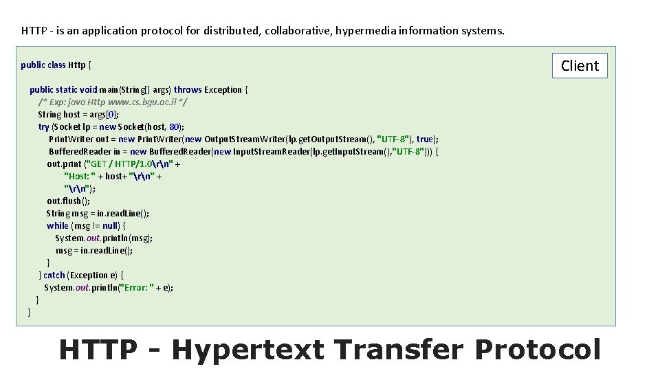 HTTP - is an application protocol for distributed, collaborative, hypermedia information systems. public class