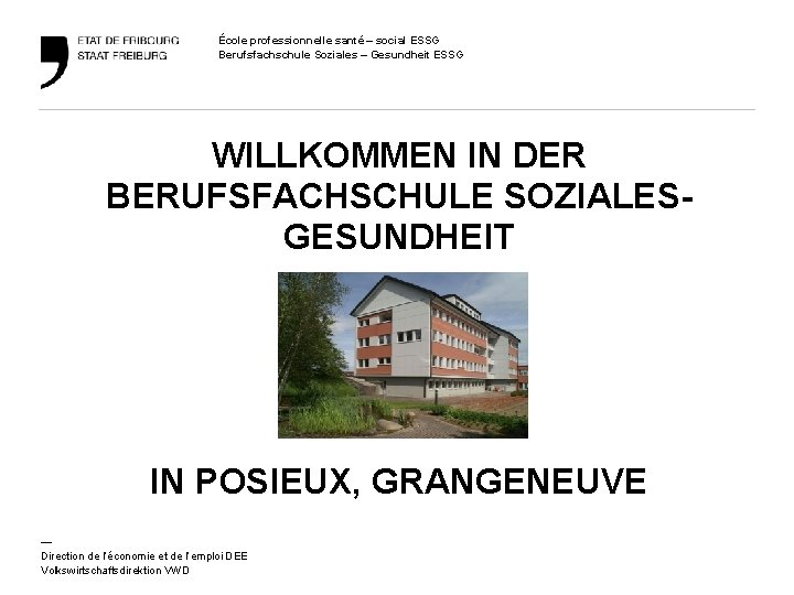 École professionnelle santé – social ESSG Berufsfachschule Soziales – Gesundheit ESSG WILLKOMMEN IN DER