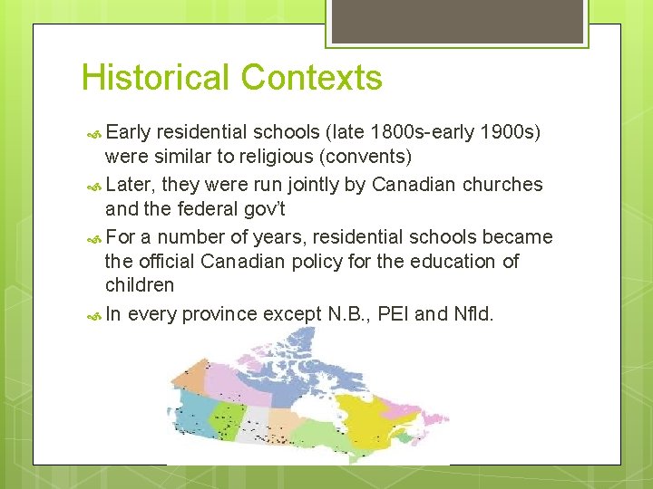 Historical Contexts Early residential schools (late 1800 s-early 1900 s) were similar to religious