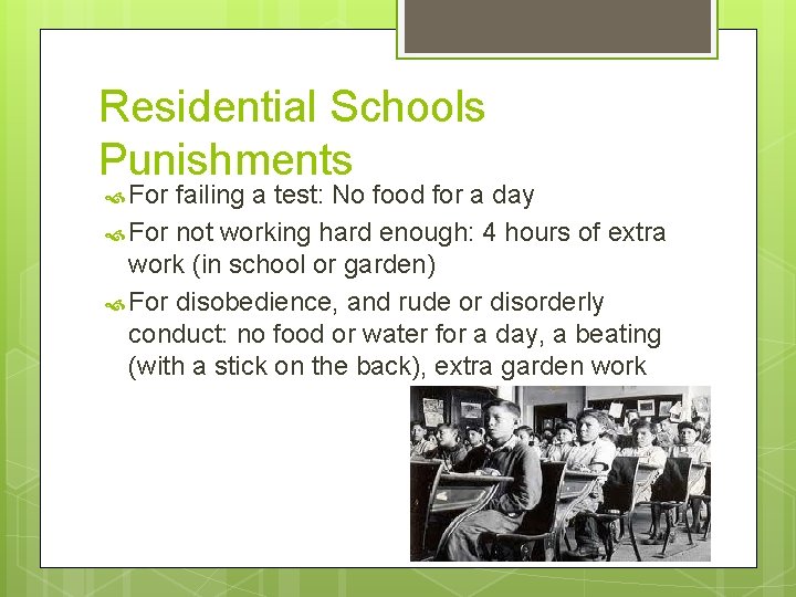 Residential Schools Punishments For failing a test: No food for a day For not