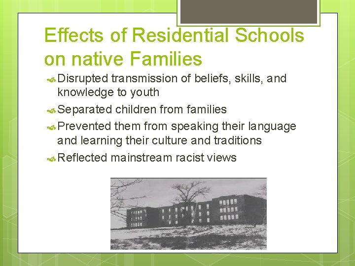 Effects of Residential Schools on native Families Disrupted transmission of beliefs, skills, and knowledge