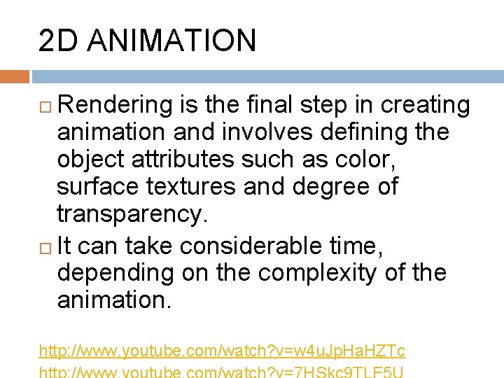 2 D ANIMATION Rendering is the final step in creating animation and involves defining