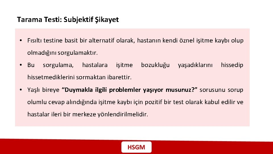 Tarama Testi: Subjektif Şikayet • Fısıltı testine basit bir alternatif olarak, hastanın kendi öznel