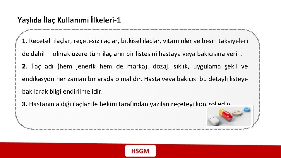 Yaşlıda İlaç Kullanımı İlkeleri-1 1. Reçeteli ilaçlar, reçetesiz ilaçlar, bitkisel ilaçlar, vitaminler ve besin