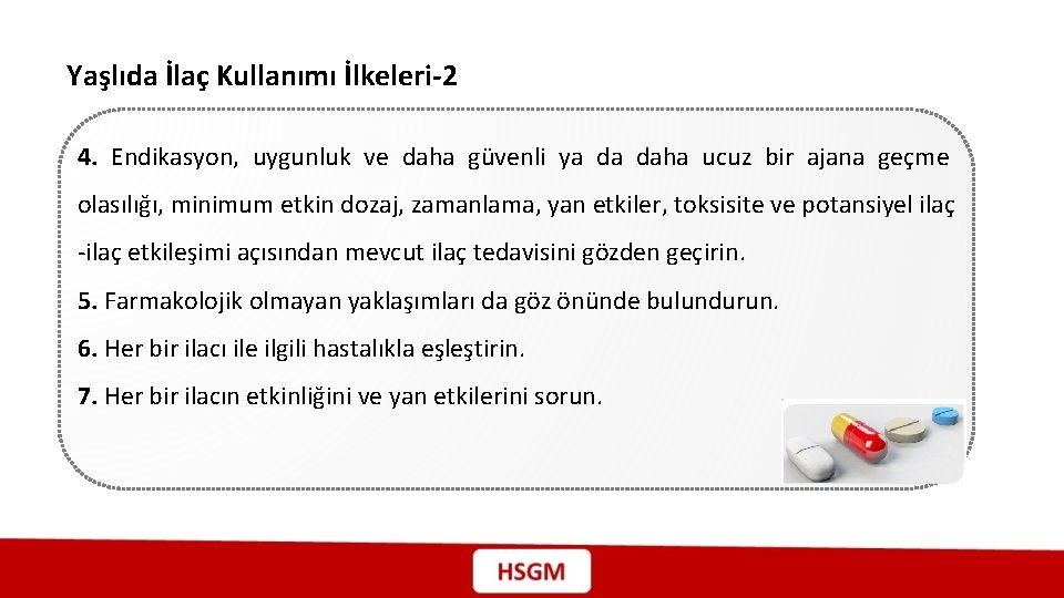 Yaşlıda İlaç Kullanımı İlkeleri-2 4. Endikasyon, uygunluk ve daha güvenli ya da daha ucuz