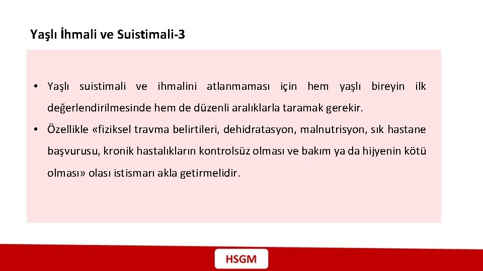 Yaşlı İhmali ve Suistimali-3 • Yaşlı suistimali ve ihmalini atlanmaması için hem yaşlı bireyin