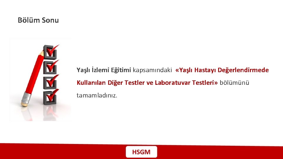 Bölüm Sonu Yaşlı İzlemi Eğitimi kapsamındaki «Yaşlı Hastayı Değerlendirmede Kullanılan Diğer Testler ve Laboratuvar