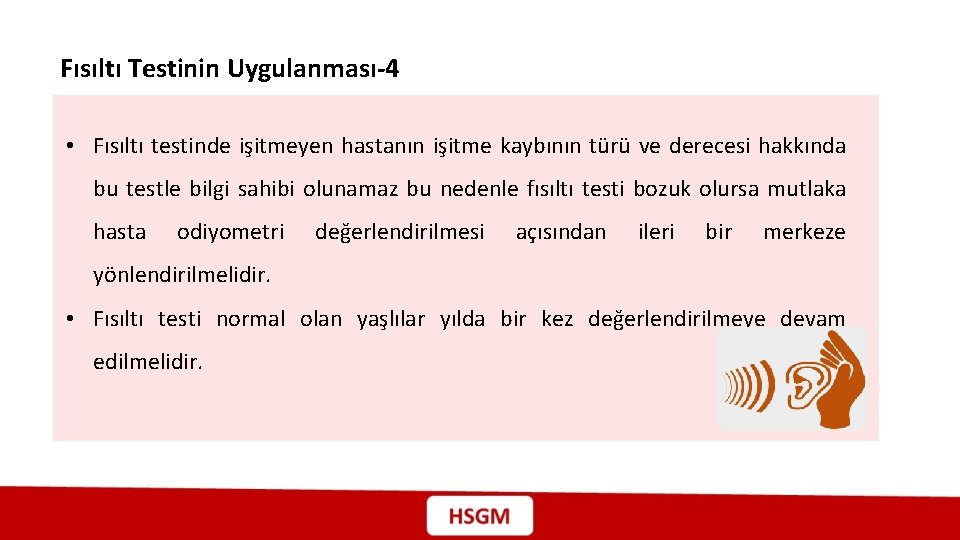 Fısıltı Testinin Uygulanması-4 • Fısıltı testinde işitmeyen hastanın işitme kaybının türü ve derecesi hakkında