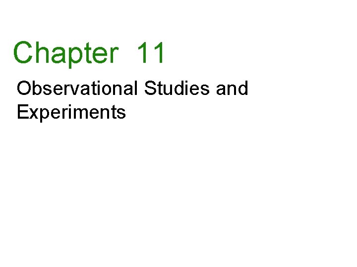 Chapter 11 Observational Studies and Experiments 