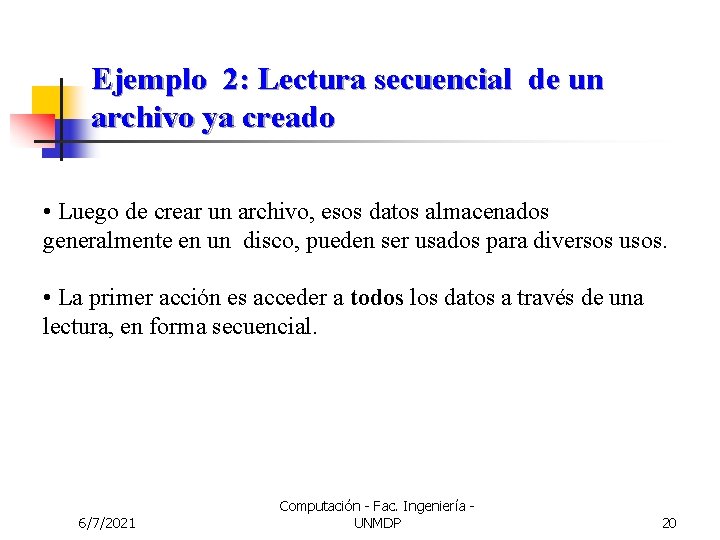 Ejemplo 2: Lectura secuencial de un archivo ya creado • Luego de crear un