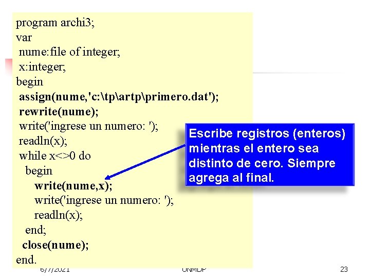 program archi 3; var nume: file of integer; x: integer; begin assign(nume, 'c: tpartpprimero.