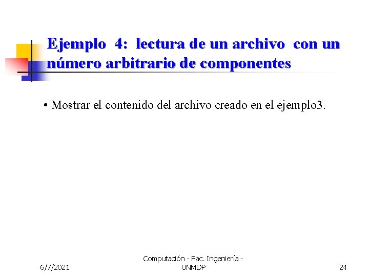 Ejemplo 4: lectura de un archivo con un número arbitrario de componentes • Mostrar