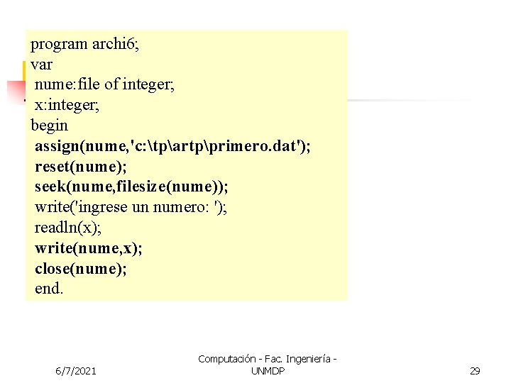 program archi 6; var nume: file of integer; x: integer; begin assign(nume, 'c: tpartpprimero.